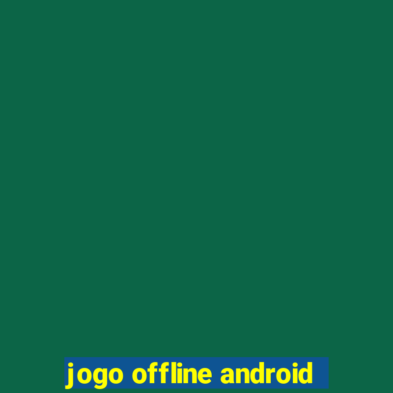 jogo offline android